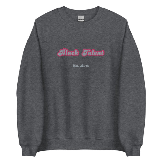 Talented Since Birth Sweatshirt